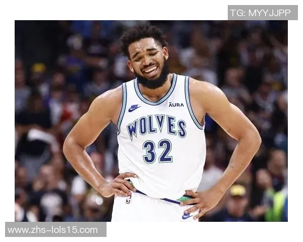 卡尔安东尼唐斯如何引领明尼苏达森林狼重返季后赛巅峰之路